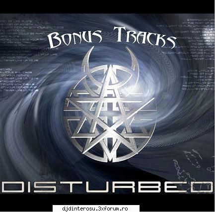 disturbed bonus tracks (2007) |band| disturbed |genre| metal |info| |length| 48.16 min |size|